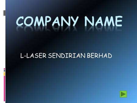 L-LASER SENDIRIAN BERHAD. HISTORY OF COMPANY Established in the year 2006 Owner: Ho Siew Wen.