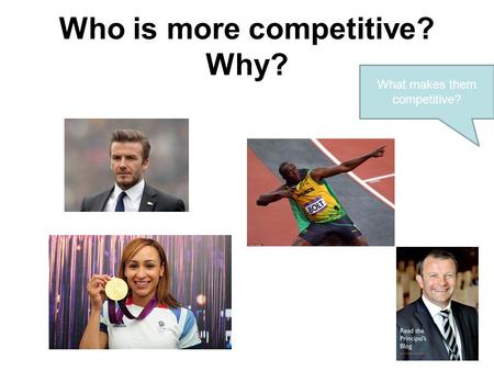 Who is more competitive? Why? What makes them competitive?