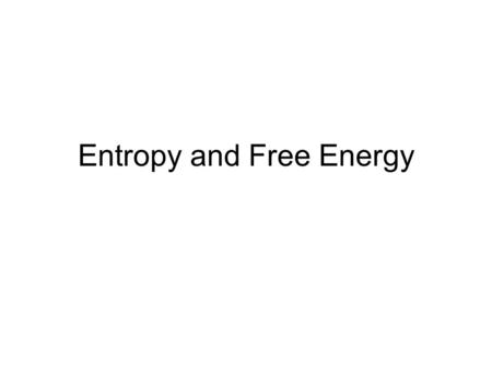 Entropy and Free Energy