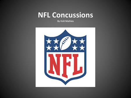 NFL Concussions By Holt Mathies. NFL Players Players in the NFL get paid over 90 million dollars per year. I think when they get head injuries they should.