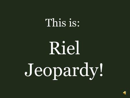 This is: Riel Jeopardy!.