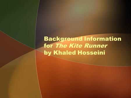 Background Information for The Kite Runner by Khaled Hosseini