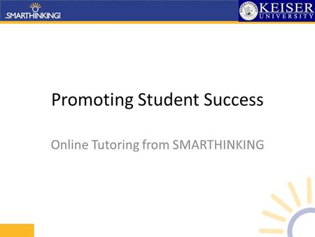 Promoting Student Success Online Tutoring from SMARTHINKING.