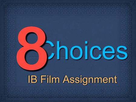 ChoicesChoices 88 IB Film Assignment. Give a coherent, incisive, insightful and detailed evaluative interpretation of the extract Display an excellent.