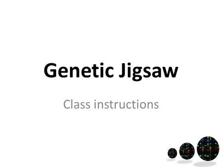 Genetic Jigsaw Class instructions. Start of lesson Divide the classes into 6 groups: – Origin of replication – Repressor gene – Promoter – Multiple cloning.