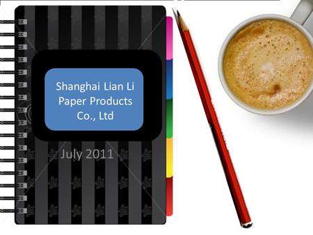 July 2011 Shanghai Lian Li Paper Products Co., Ltd `