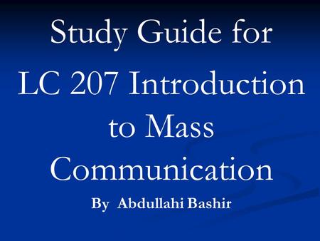 Study Guide for LC 207 Introduction to Mass Communication By AbdullahiBashir.
