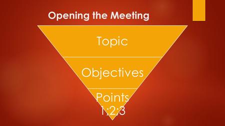 Opening the Meeting Topic Objectives Points 1;2;3.