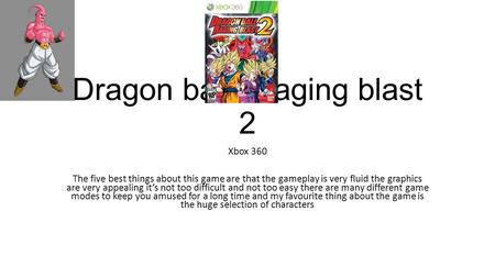 Dragon ball z raging blast 2 Xbox 360 The five best things about this game are that the gameplay is very fluid the graphics are very appealing it’s not.