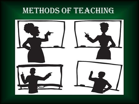 METHODS OF TEACHINg. “ EDUCATION IS LIFE ITSELF ”