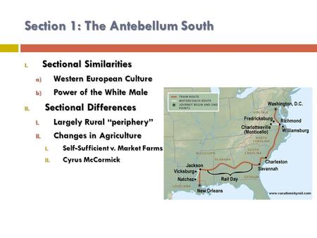Section 1: The Antebellum South I. Sectional Similarities a) Western European Culture b) Power of the White Male II. Sectional Differences I. Largely Rural.