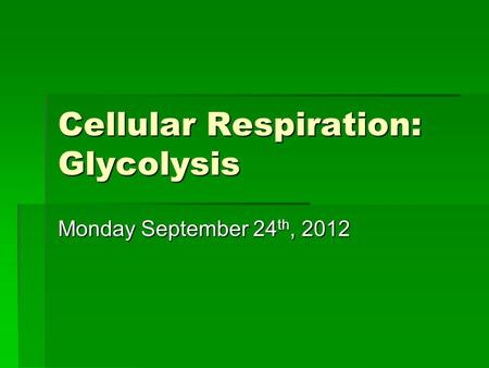 Cellular Respiration: Glycolysis