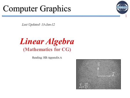 Linear Algebra (Mathematics for CG) Reading: HB Appendix A