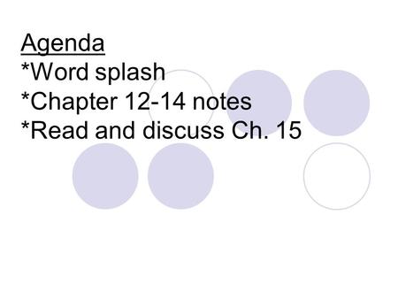 Agenda *Word splash *Chapter notes *Read and discuss Ch. 15