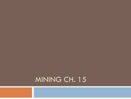 MINING CH. 15. 2 main mining techniques  Surface  Mountain top removal Depends on location of resource and topography Open pit vs strip mining  Subsurface.