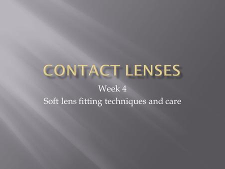 Week 4 Soft lens fitting techniques and care