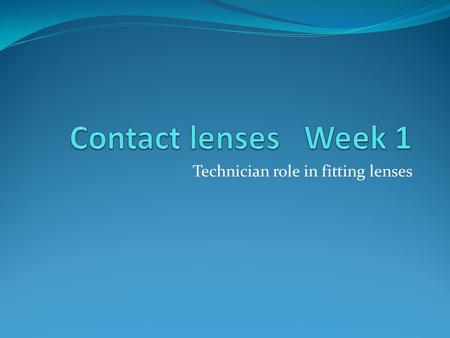 Technician role in fitting lenses