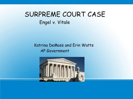 SURPREME COURT CASE Engel v. Vitale Katrina DeMoss and Erin Watts AP Government.