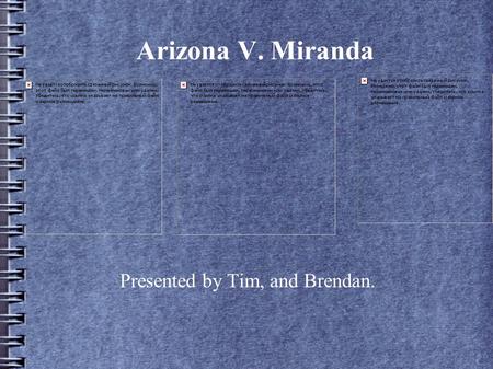 Presented by Tim, and Brendan. Arizona V. Miranda.