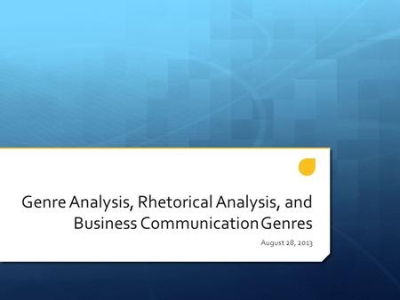 Genre Analysis, Rhetorical Analysis, and Business Communication Genres