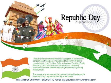 Republic Day commemorates India's adoption of a democratic constitution 61 years ago. India gained freedom from British colonial rule in 1947. In New.