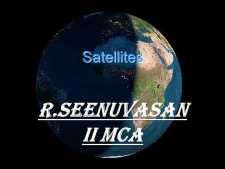 Satellites R.Seenuvasanii mca.
