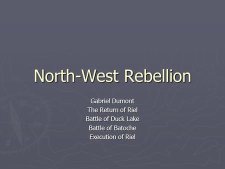 North-West Rebellion Gabriel Dumont The Return of Riel