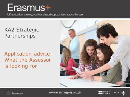KA2 Strategic Partnerships Application advice – What the Assessor is looking for Welcome and intros.
