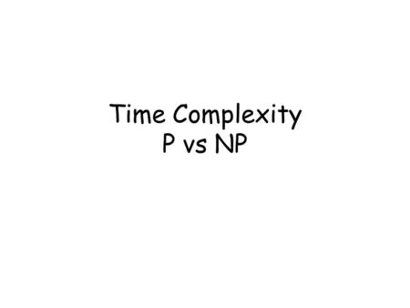 Time Complexity P vs NP.