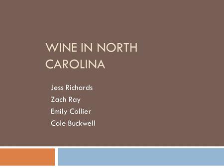 WINE IN NORTH CAROLINA Jess Richards Zach Ray Emily Collier Cole Buckwell.