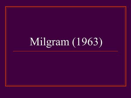 Milgram (1963). How far are you willing to obey? Miss lessons Hit a stranger Hand over money Lie on the pavement Steal something Stand on one leg Kill.