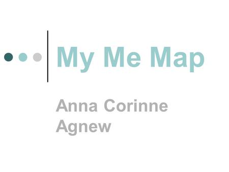 My Me Map Anna Corinne Agnew. My Third grade picture Me in first grade.