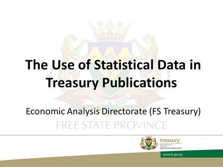 The Use of Statistical Data in Treasury Publications Economic Analysis Directorate (FS Treasury)