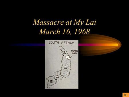 Massacre at My Lai March 16, 1968. What happened at My Lai? On March 16, 1968, the men of Charlie Company, 11th Brigade, Americal Division entered the.