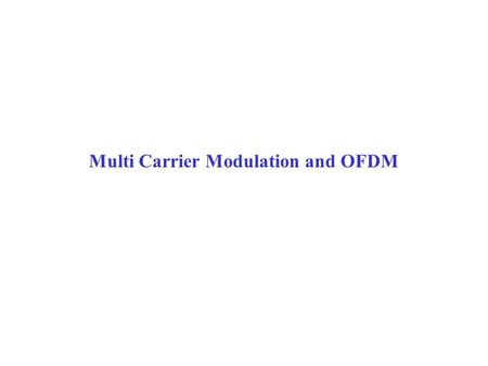 Multi Carrier Modulation and OFDM