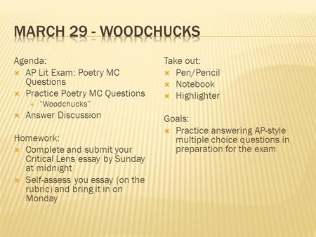 March 29 - Woodchucks Agenda: AP Lit Exam: Poetry MC Questions
