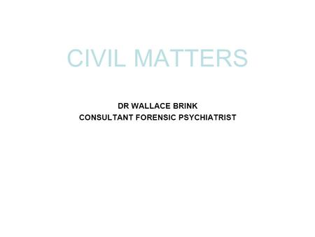 DR WALLACE BRINK CONSULTANT FORENSIC PSYCHIATRIST