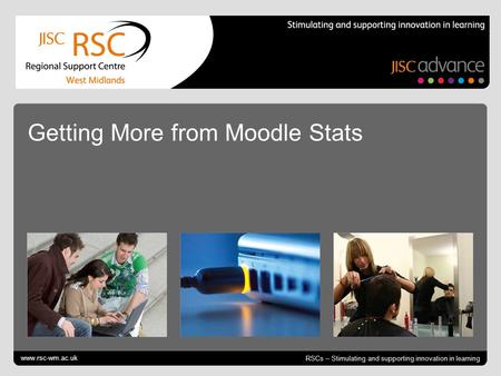 Go to View > Header & Footer to edit October 12, 2014 | slide 1 RSCs – Stimulating and supporting innovation in learning Getting More from Moodle Stats.