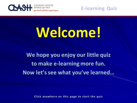 Welcome! We hope you enjoy our little quiz to make e-learning more fun. Now let’s see what you’ve learned… E-learning Quiz.