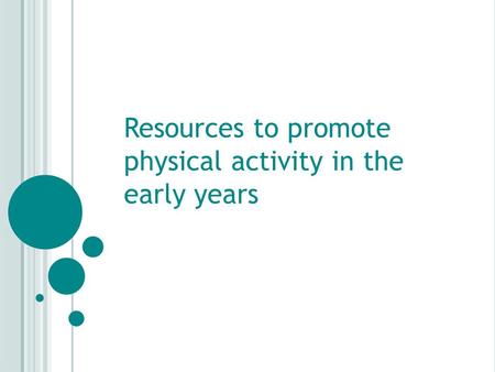 Resources to promote physical activity in the early years.