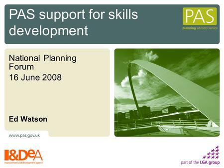 National Planning Forum 16 June 2008 Ed Watson PAS support for skills development.