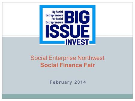 February 2014 Social Enterprise Northwest Social Finance Fair.