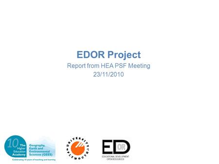 EDOR Project Report from HEA PSF Meeting 23/11/2010.