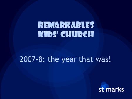 Remarkables kids’ church 2007-8: the year that was!