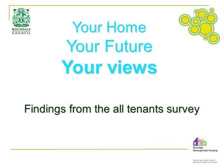 Your Home Your Future Your views Findings from the all tenants survey.