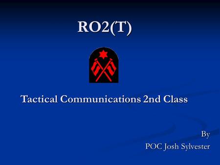 RO2(T) Tactical Communications 2nd Class By POC Josh Sylvester.