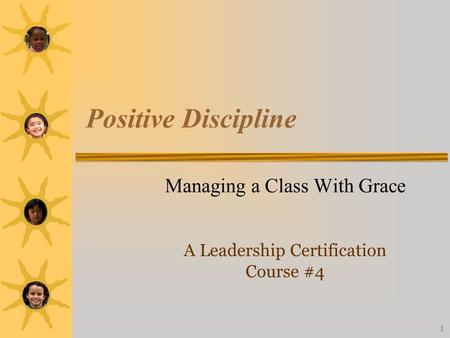 1 Positive Discipline Managing a Class With Grace A Leadership Certification Course #4.