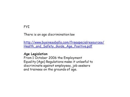 FYI There is an age discrimination law  Age Legislation