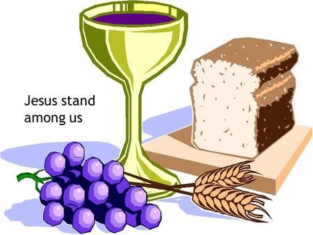 Jesus stand among us. 1 Jesus stand among us At the meeting of our lives, Be our sweet agreement At the meeting of our eyes; O, Jesus, we love You, so.