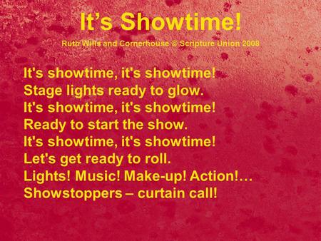 It's showtime, it's showtime! Stage lights ready to glow. It's showtime, it's showtime! Ready to start the show. It's showtime, it's showtime! Let's get.